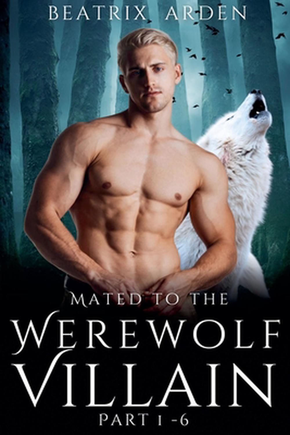 Mated to the Werewolf Villain Part 1 6 by Beatrix