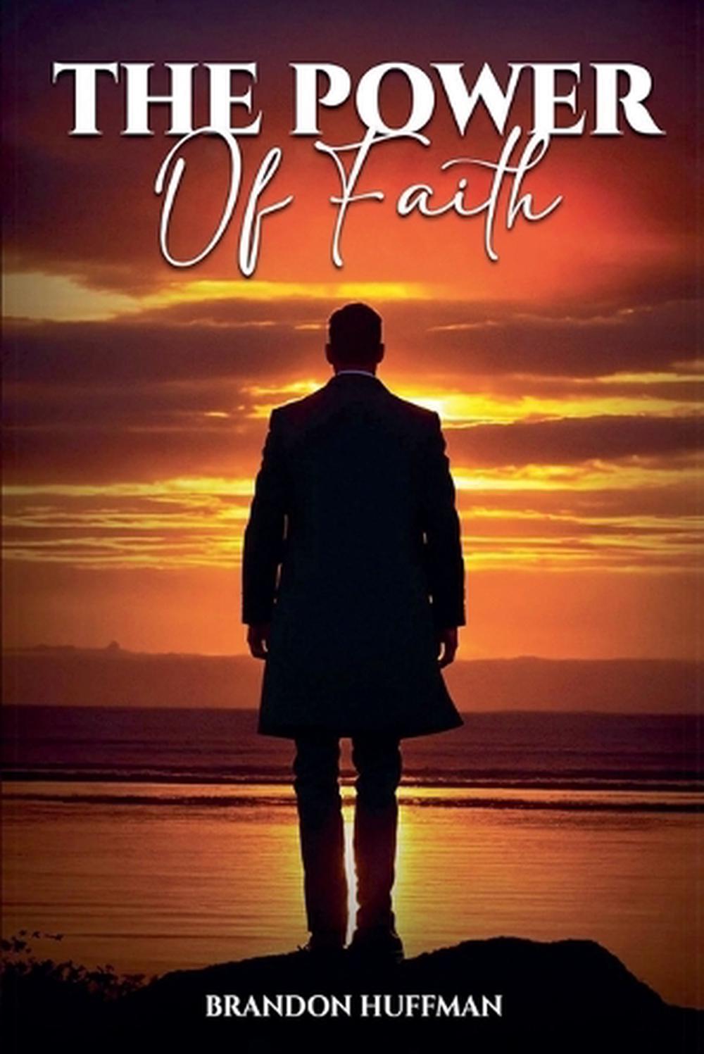 The Power of Faith by Brandon Huffman - ISBN: 9798230773481