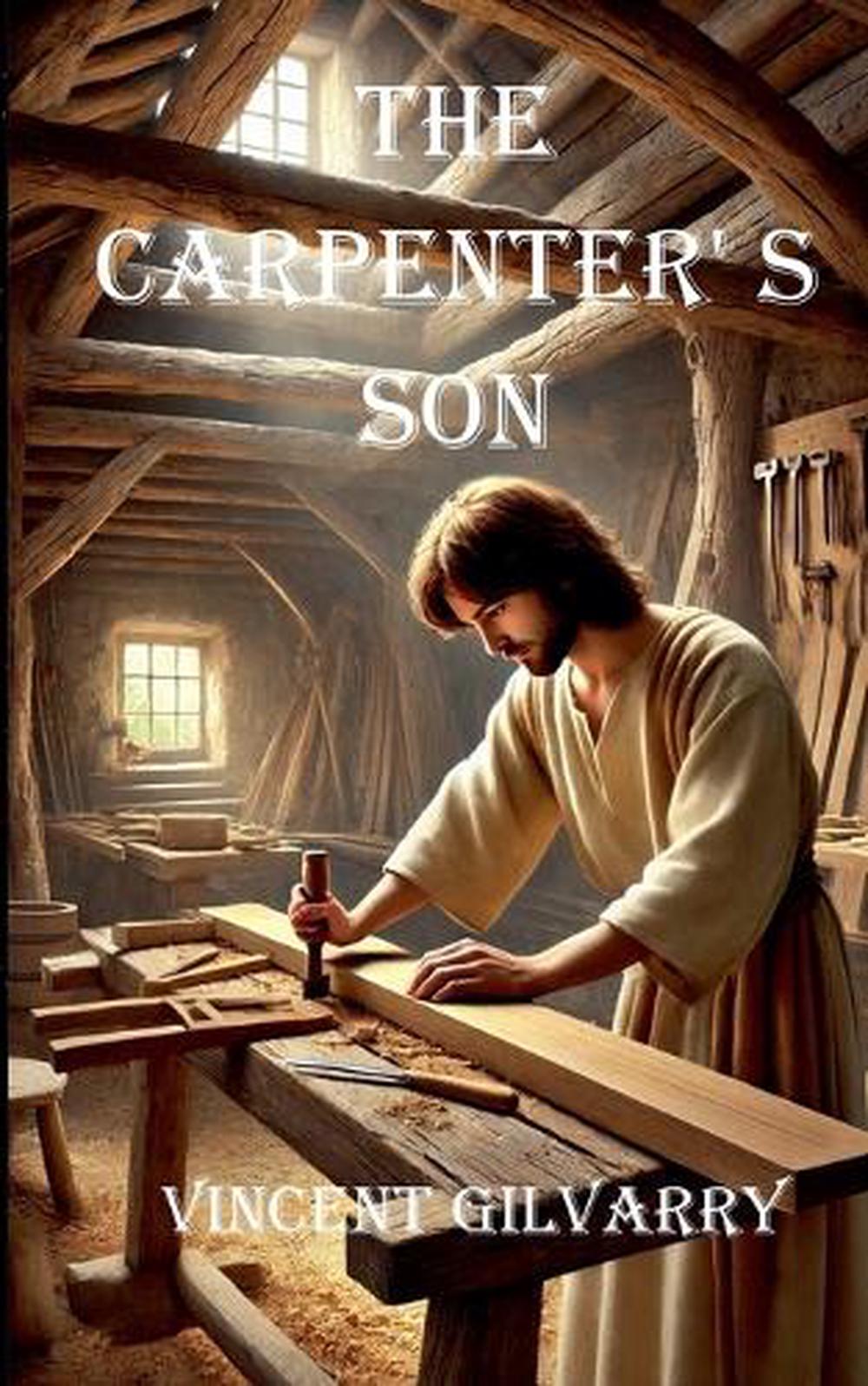 The Carpenter's Son by Vincent Gilvarry - ISBN: 9798230849735