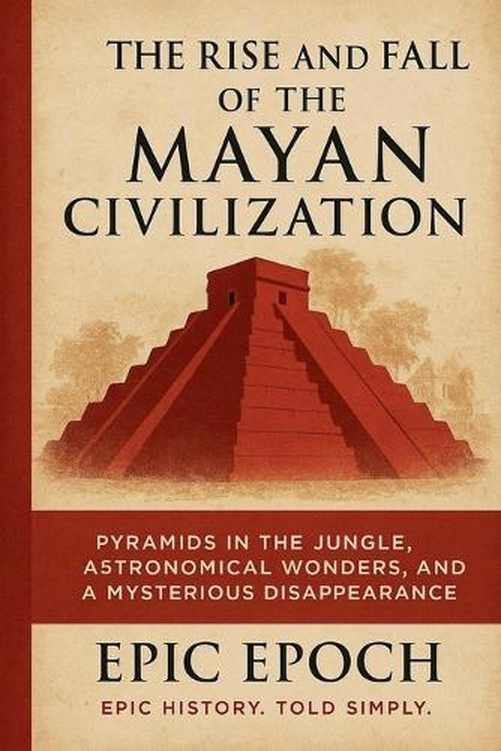 The Rise and Fall of the Mayan Civilization, 9798230900603