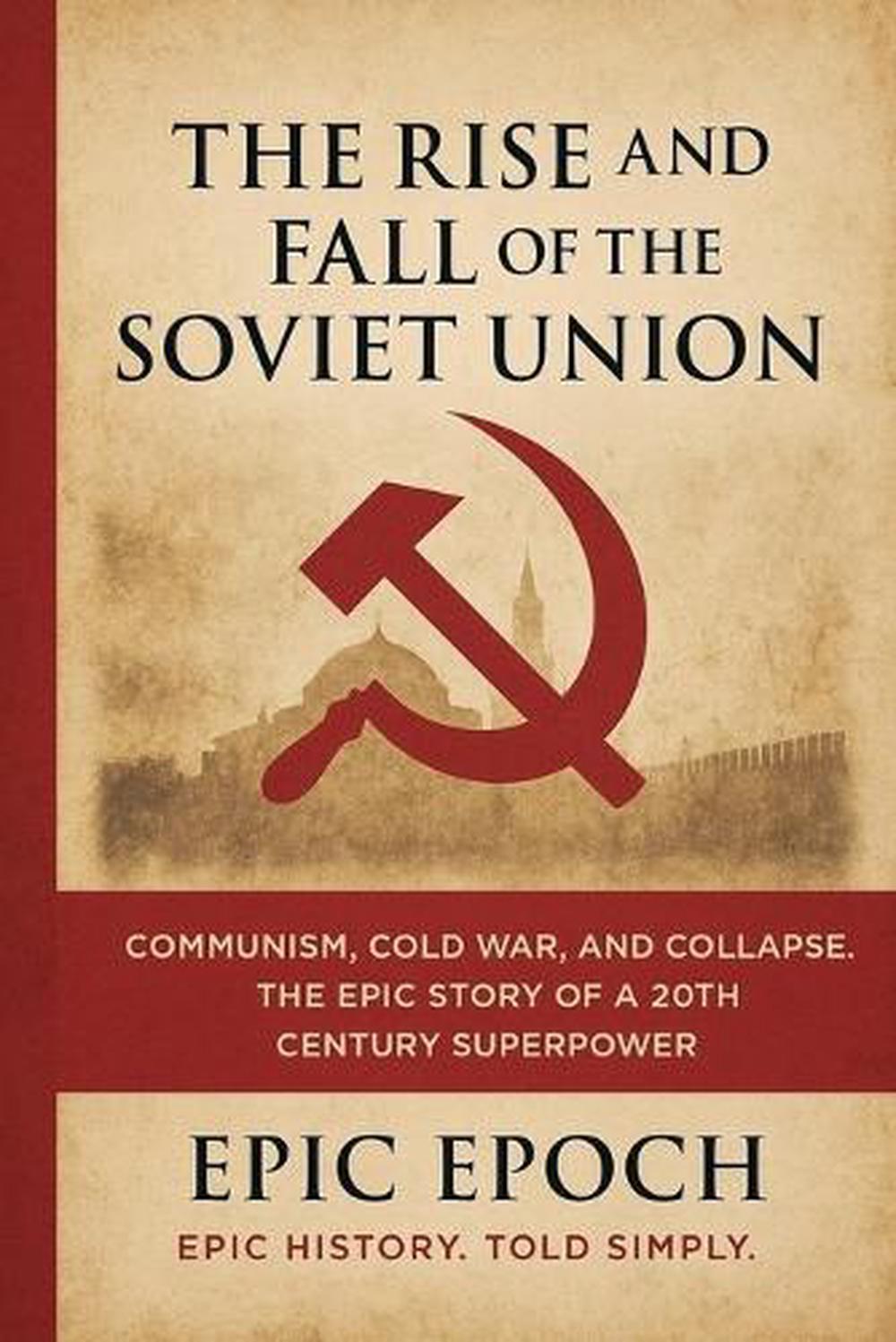 The Rise and Fall of the Soviet Union by Epic Epoch, Paperback ...