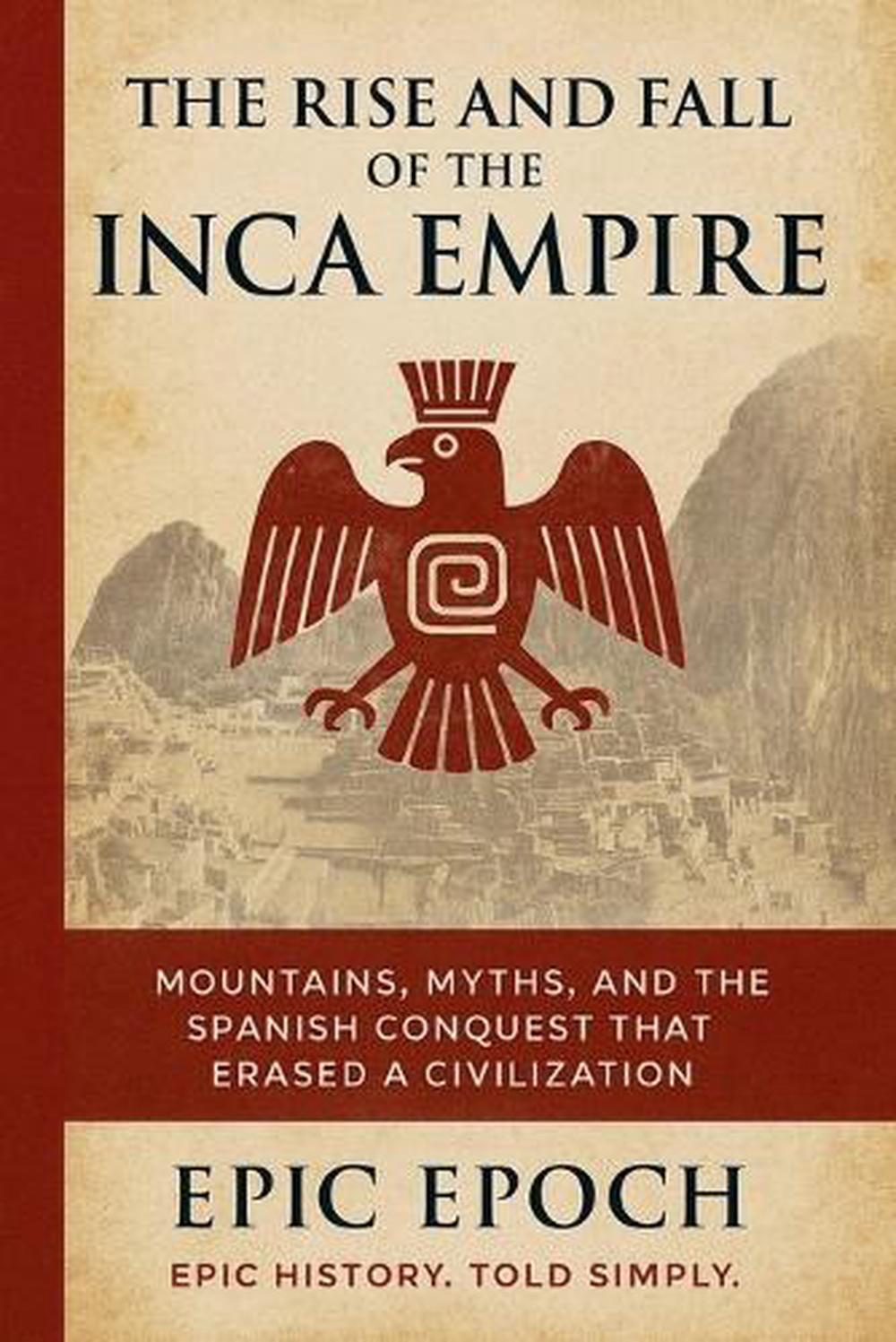 The Rise and Fall of the Inca Empire by Epic Epoch, Paperback ...