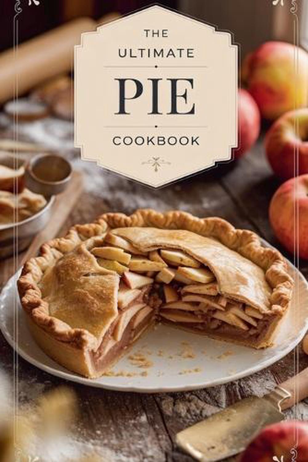 The Ultimate Pie Cookbook, 9798230959069