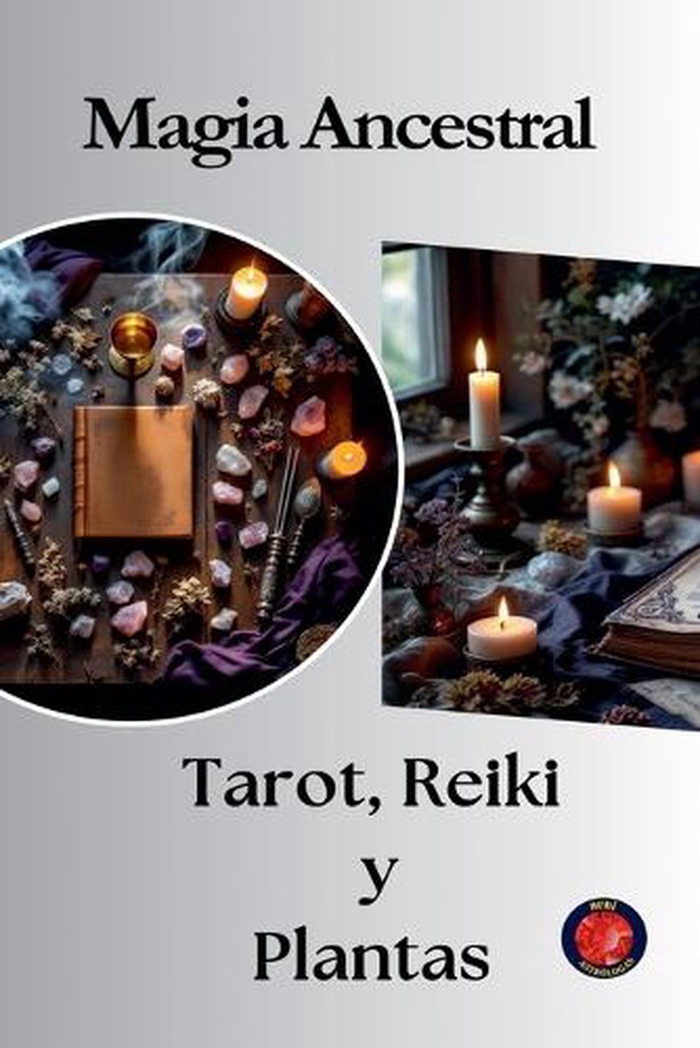 Magia Ancestral Tarot, Reiki y Plantas, 9798230968825