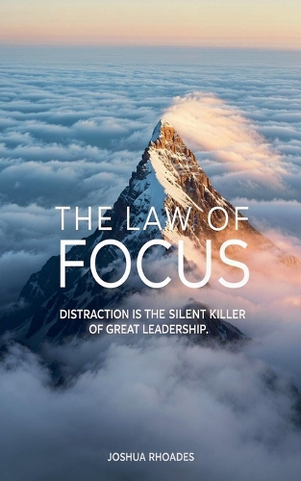 The Law of Focus Distraction Is The Silent Killer Of Great Leadership ...