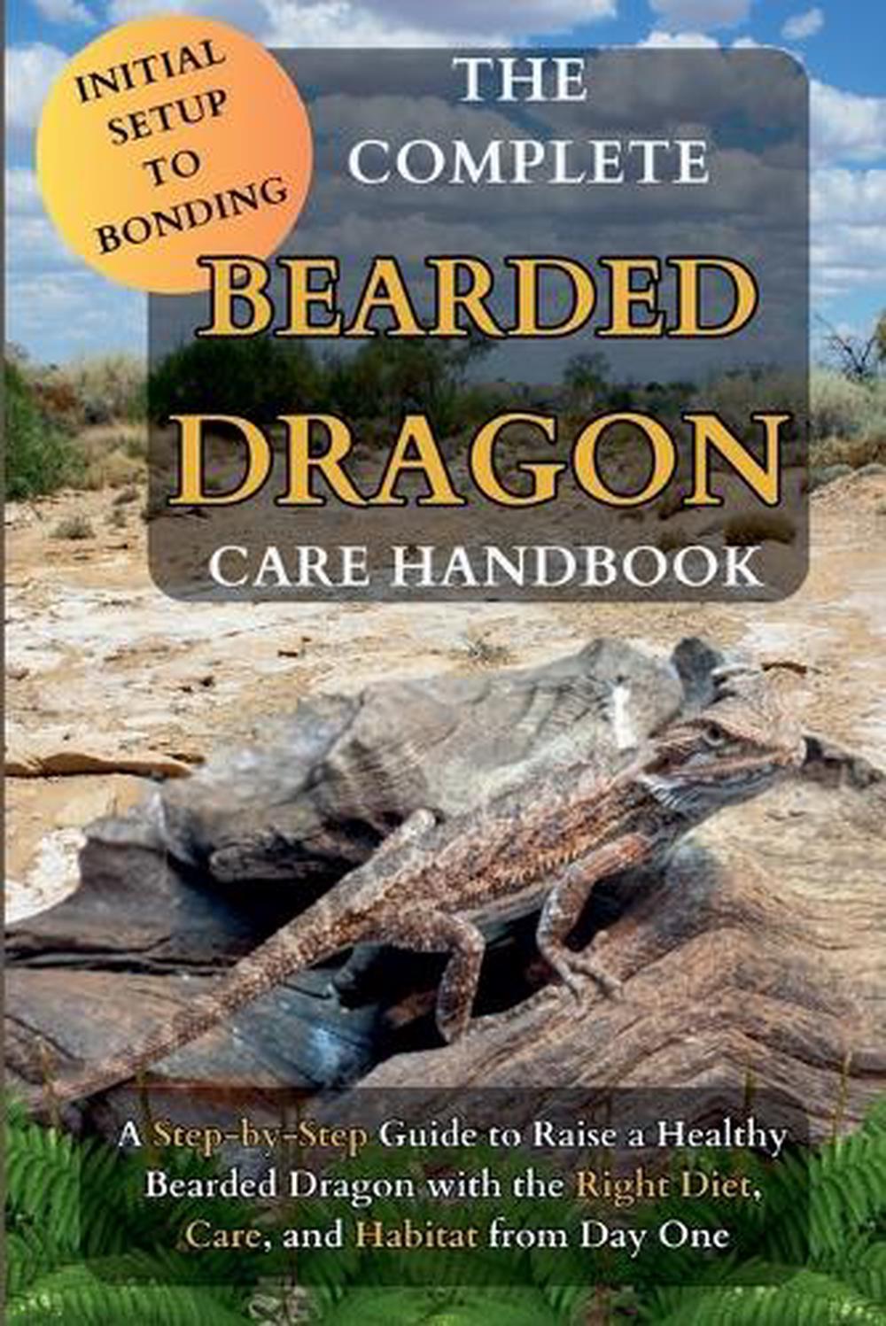 The Complete Bearded Dragon Care Handbook, 9798231114580
