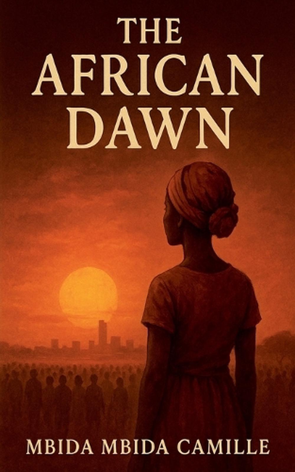 The African Dawn by Mbida Mbida Camille, Paperback, 9798231151097 | Buy ...