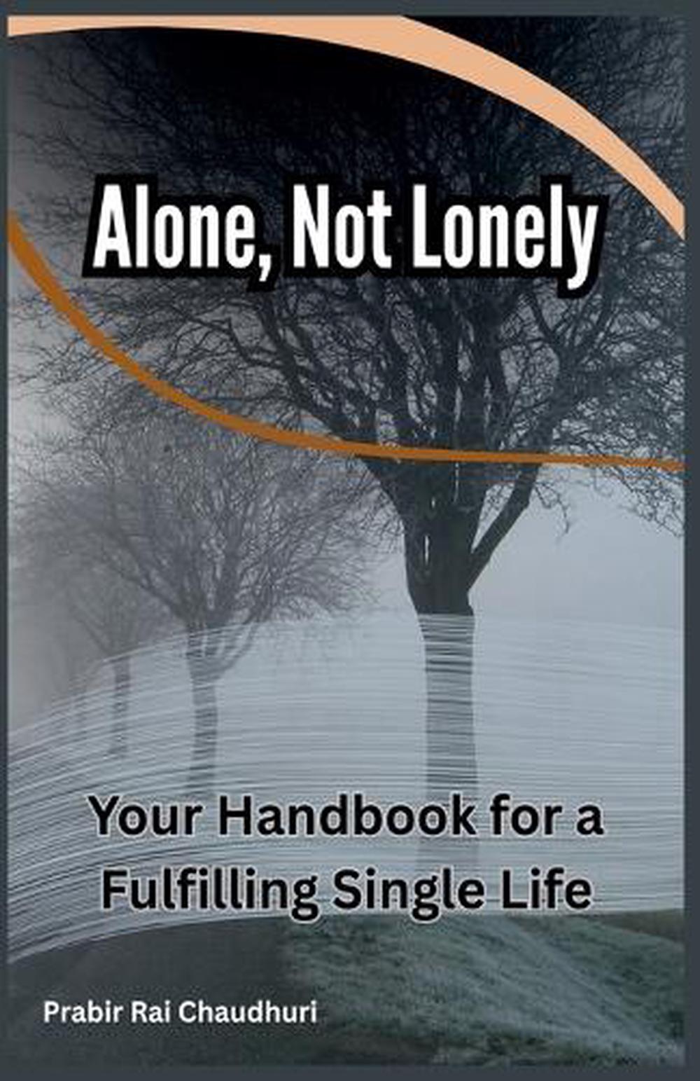 Alone, Not Lonely by Prabir Rai Chaudhuri - ISBN: 9798231246267