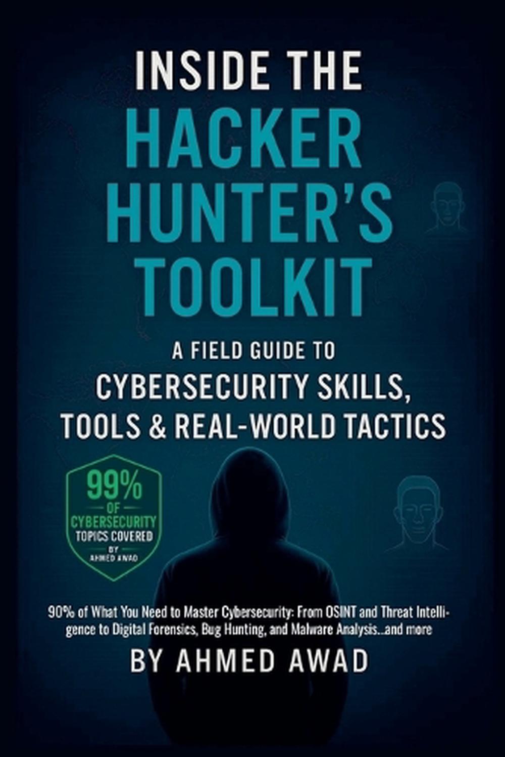 Hackerhunter Inside the Hacker Hunter's Toolkit by Ahmed Awad, Paperback ...
