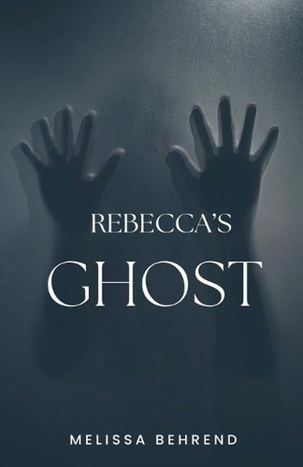 Rebecca's Ghost by Melissa Behrend - ISBN: 9798231448531
