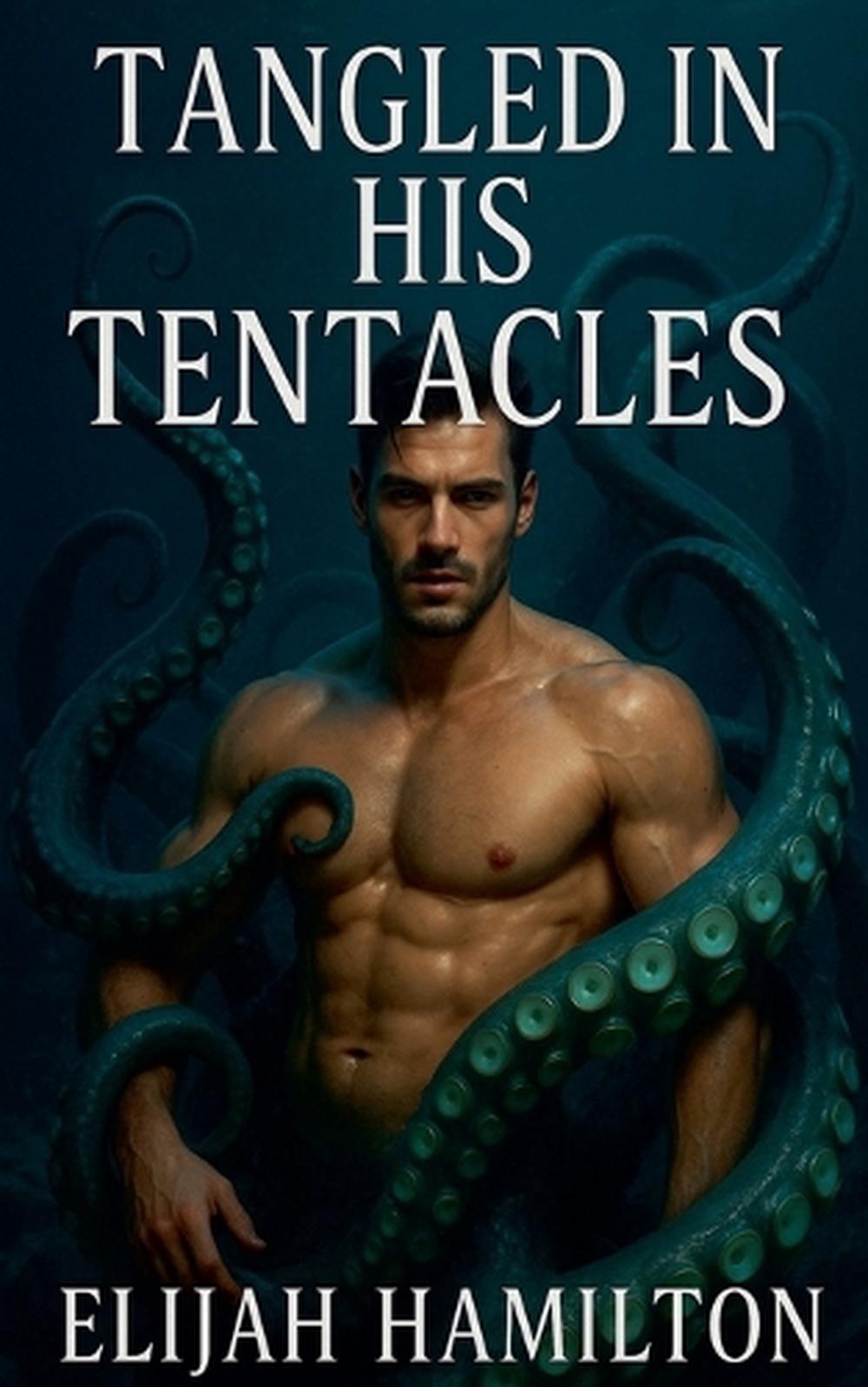 Tangled in His Tentacles by Elijah Hamilton - ISBN: 9798231487684