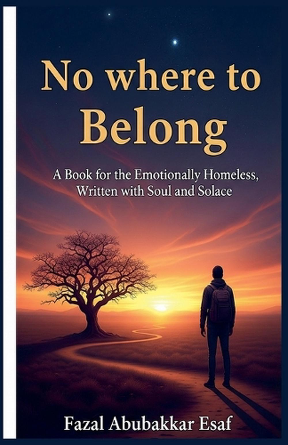 Nowhere to Belong by Fazal Abubakkar Esaf, Paperback, 9798231634972 ...
