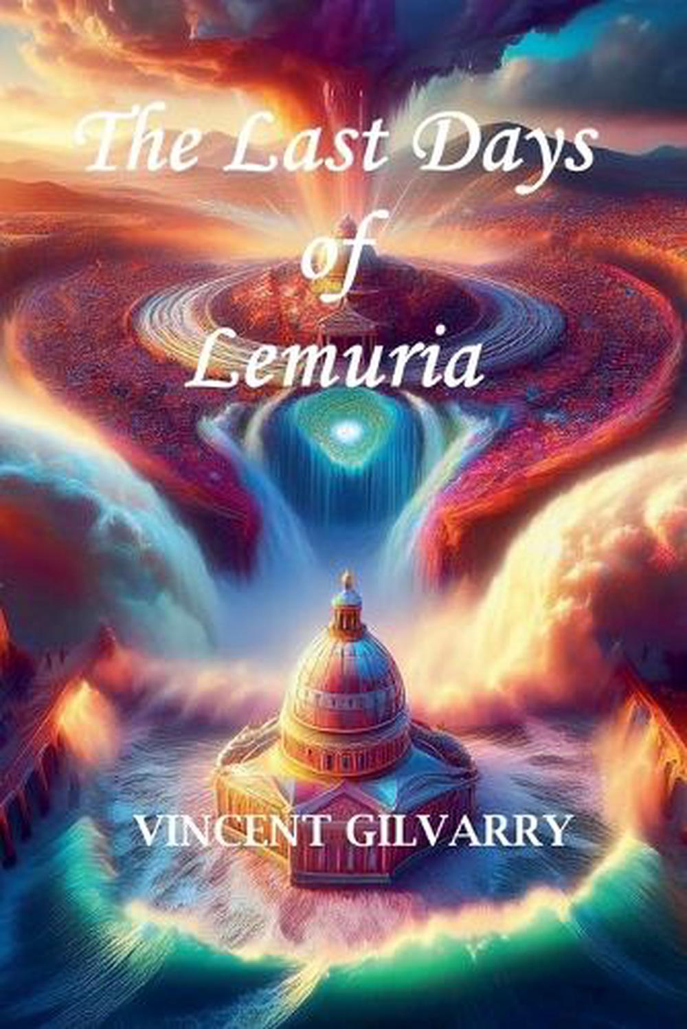 The Last Days of Lemuria by Vincent Gilvarry - ISBN: 9798231725427