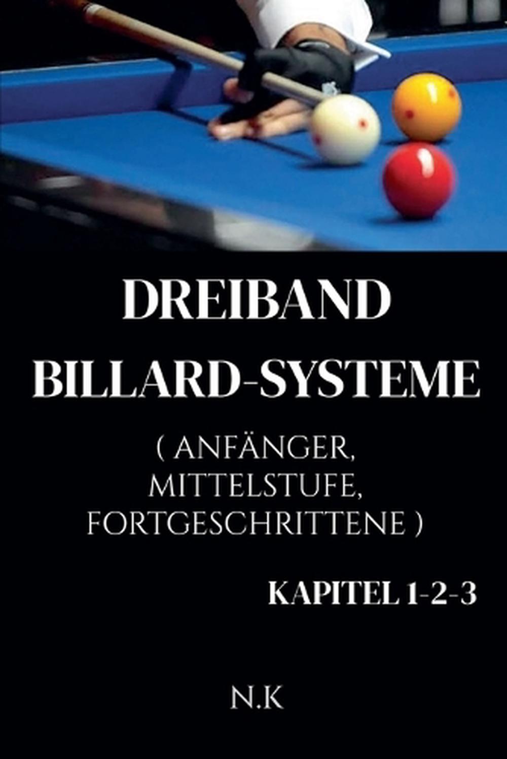 Dreiband Billard-Systeme - Alle Kapitel 1-2-3 - Kapitel 1-2-3, 9798231785995