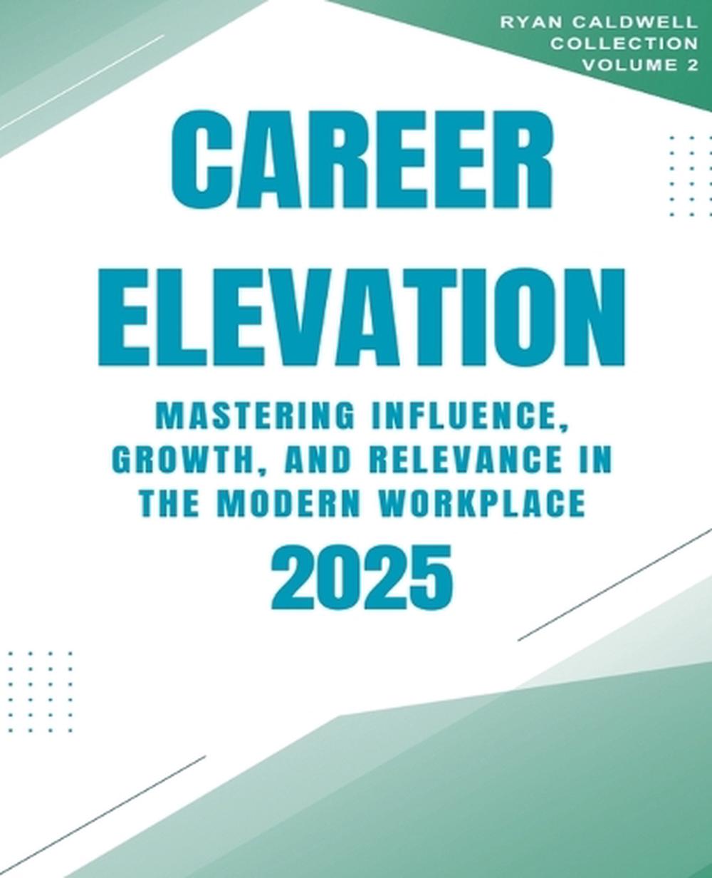 Career Elevation 2025 by Ryan Caldwell, Paperback, 9798231786701 | Buy ...