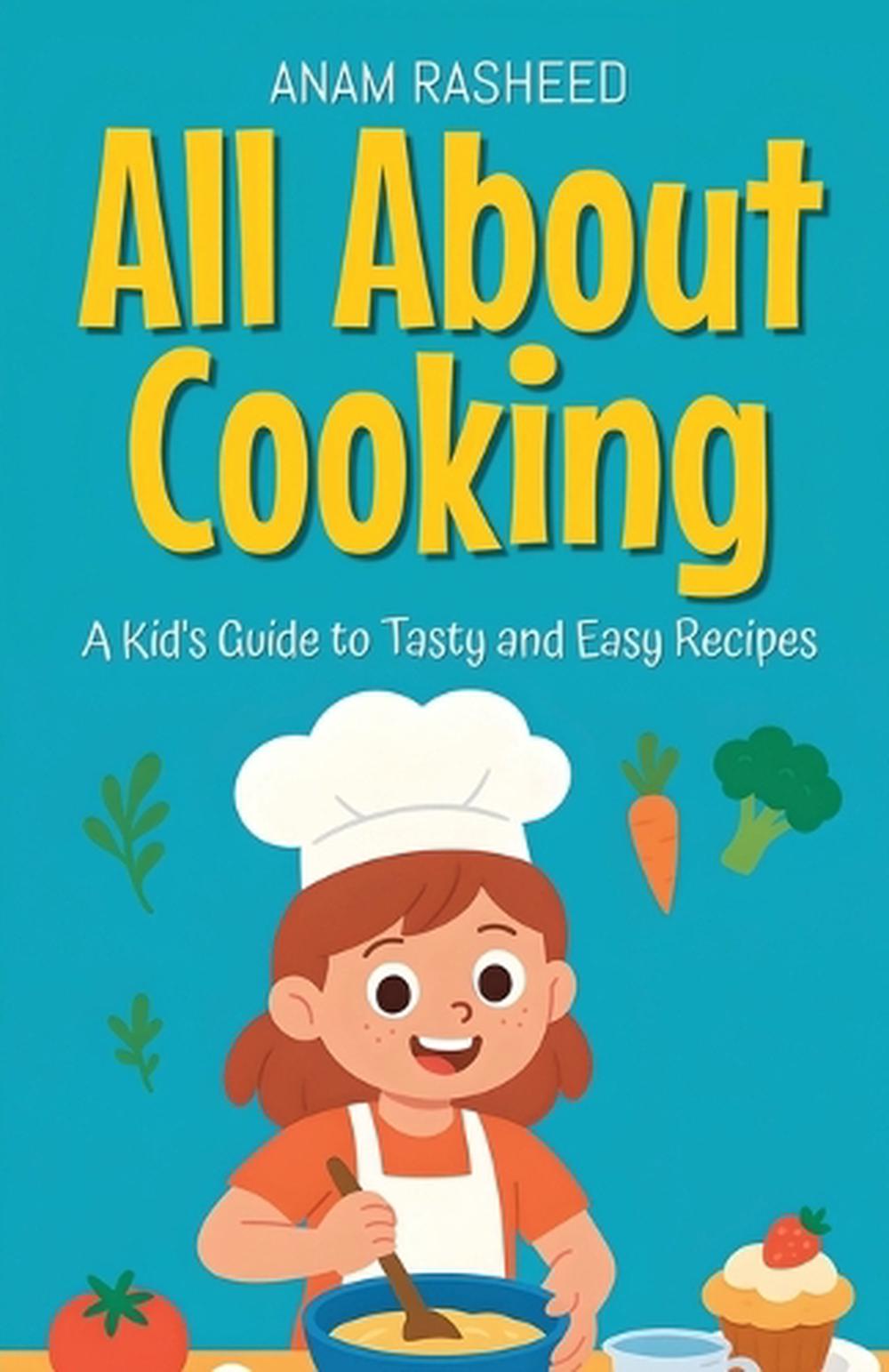 All About Cooking by Anam Rasheed, Paperback, 9798231925865 | Buy ...