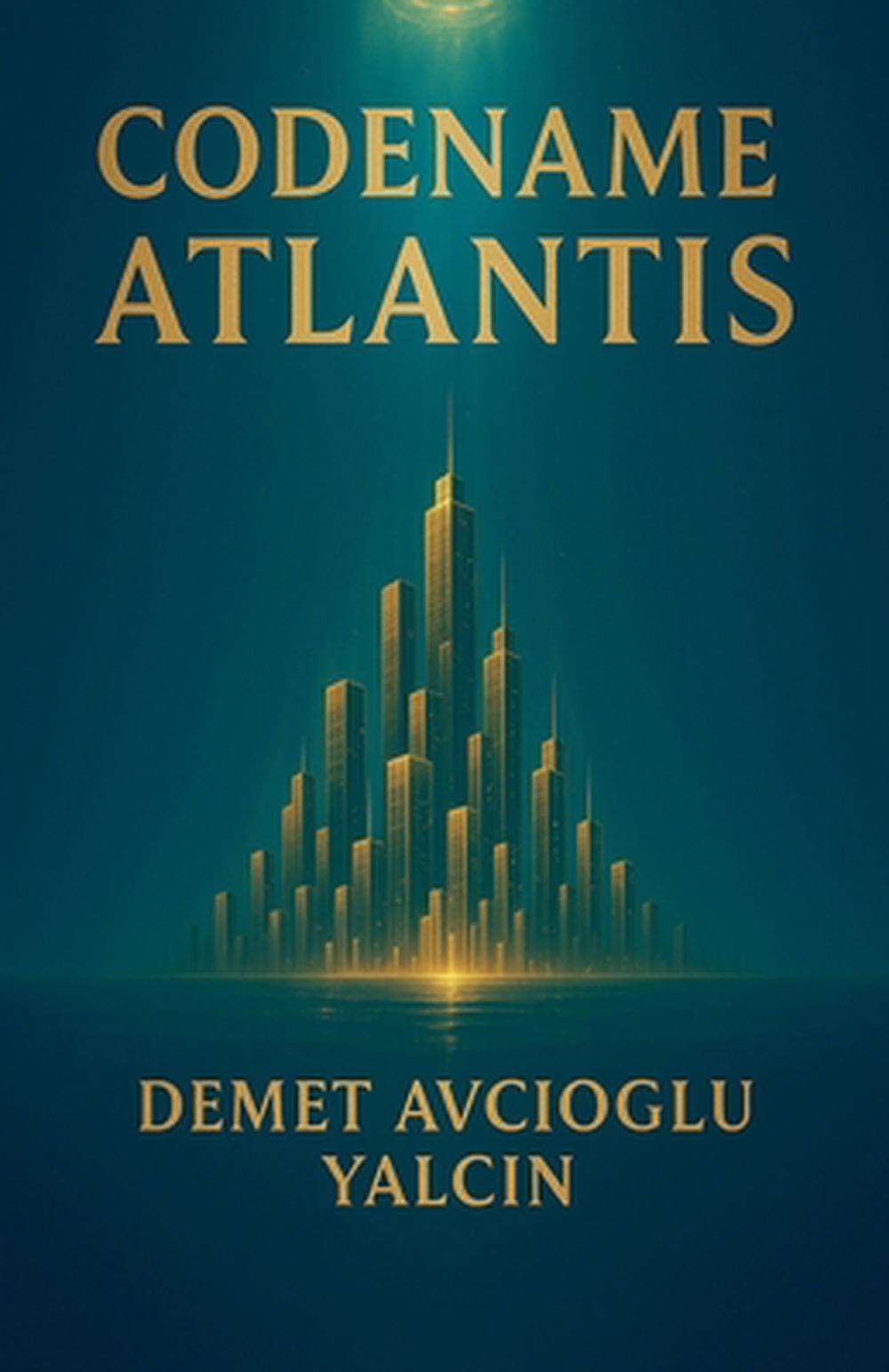 Code Name Atlantis by Demet Avcioglu Yalcin, Paperback, 9798231970155 ...