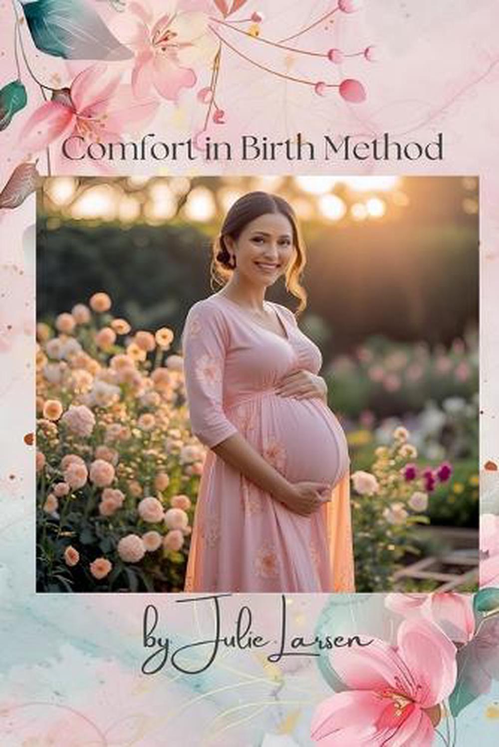 Comfort in Birth Method Third Edition by Julie Larsen, Paperback ...