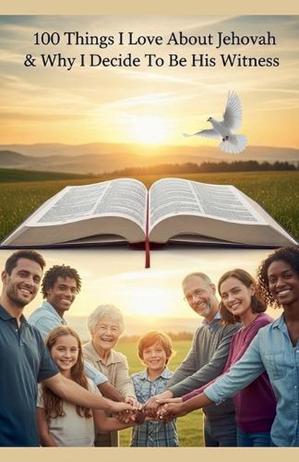 100 Things I Love About Jehovah & Why I Decide To Be His Witness, 9798231988495