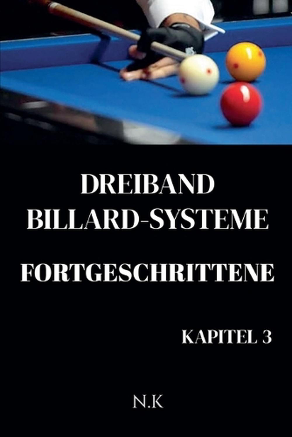 Dreiband Billard Systeme - Fortgeschrittene -Kapitel 3, 9798232036980