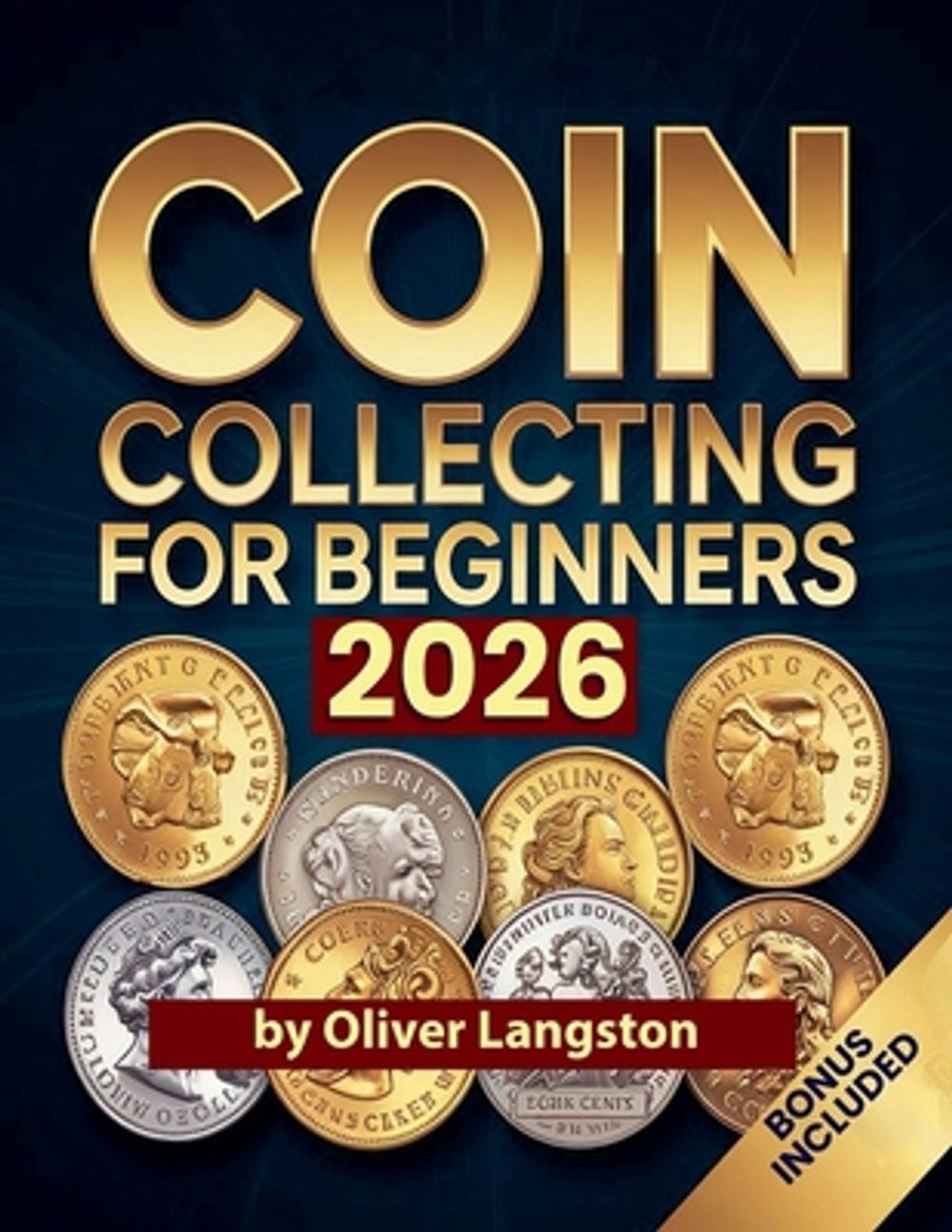 Coin Collecting For Beginners 2026 by Oliver Langston - ISBN: 9798232122157