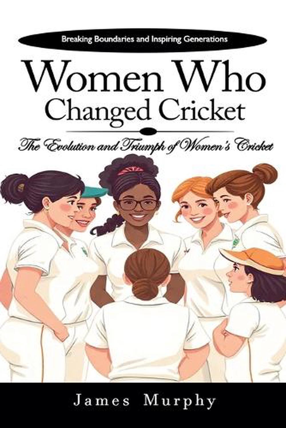Women Who Changed Cricket, 9798232318598