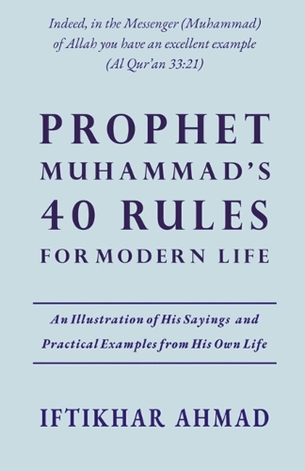 Prophet Muhammad's 40 Rules for Modern Life by Iftikhar Ahmad ...