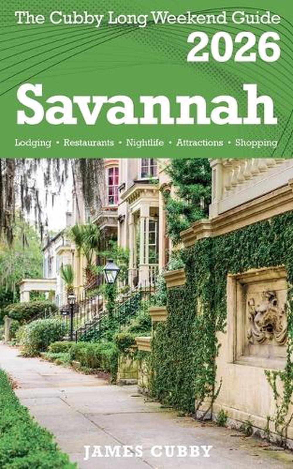 SAVANNAH The Cubby 2026 Long Weekend Guide By James Cubby Paperback 