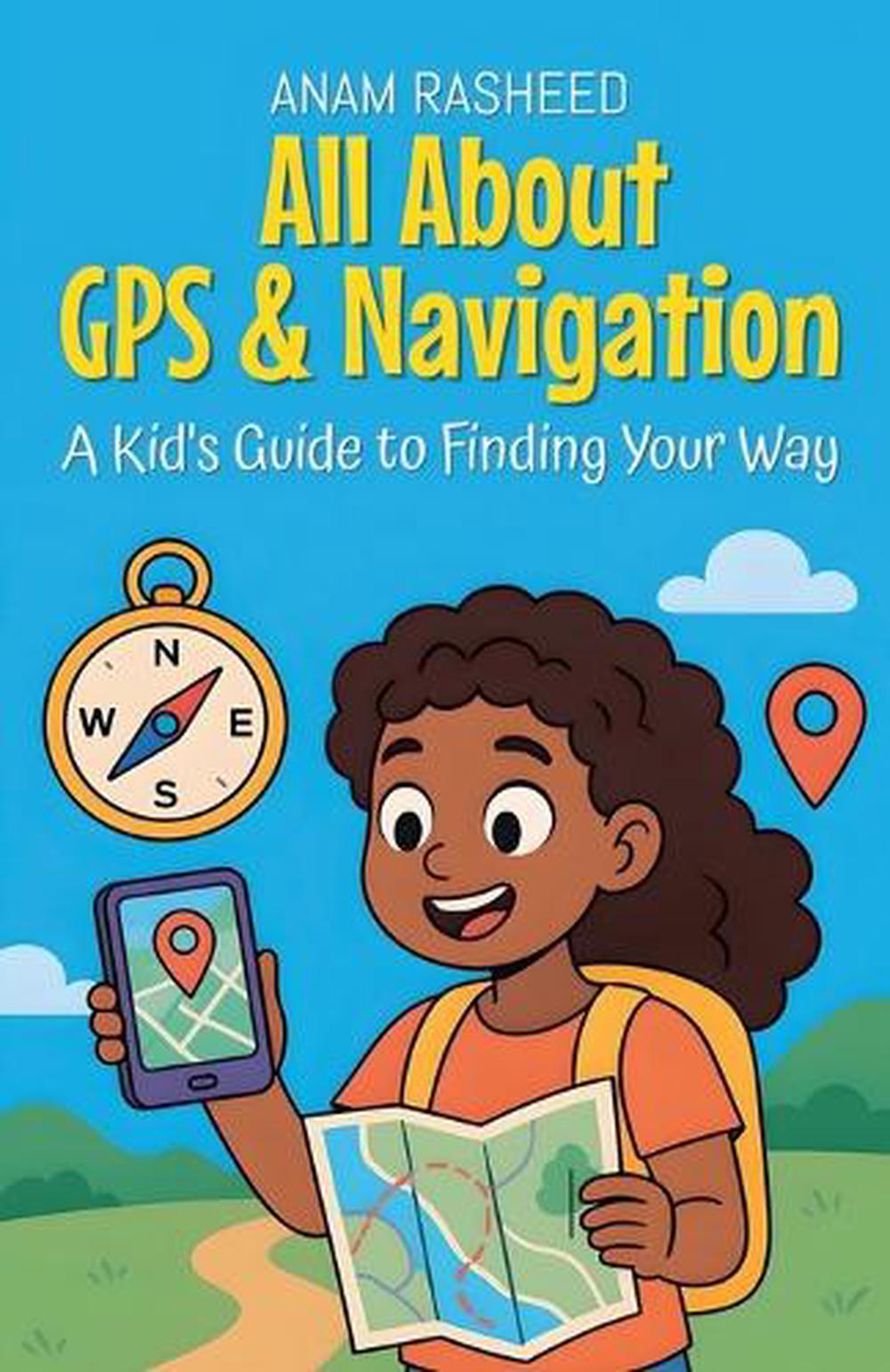 All About GPS & Navigation by Anam Rasheed, Paperback, 9798232615215 ...