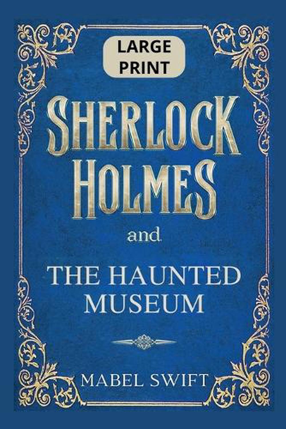Sherlock Holmes and The Haunted Museum by Mabel Swift, Paperback ...
