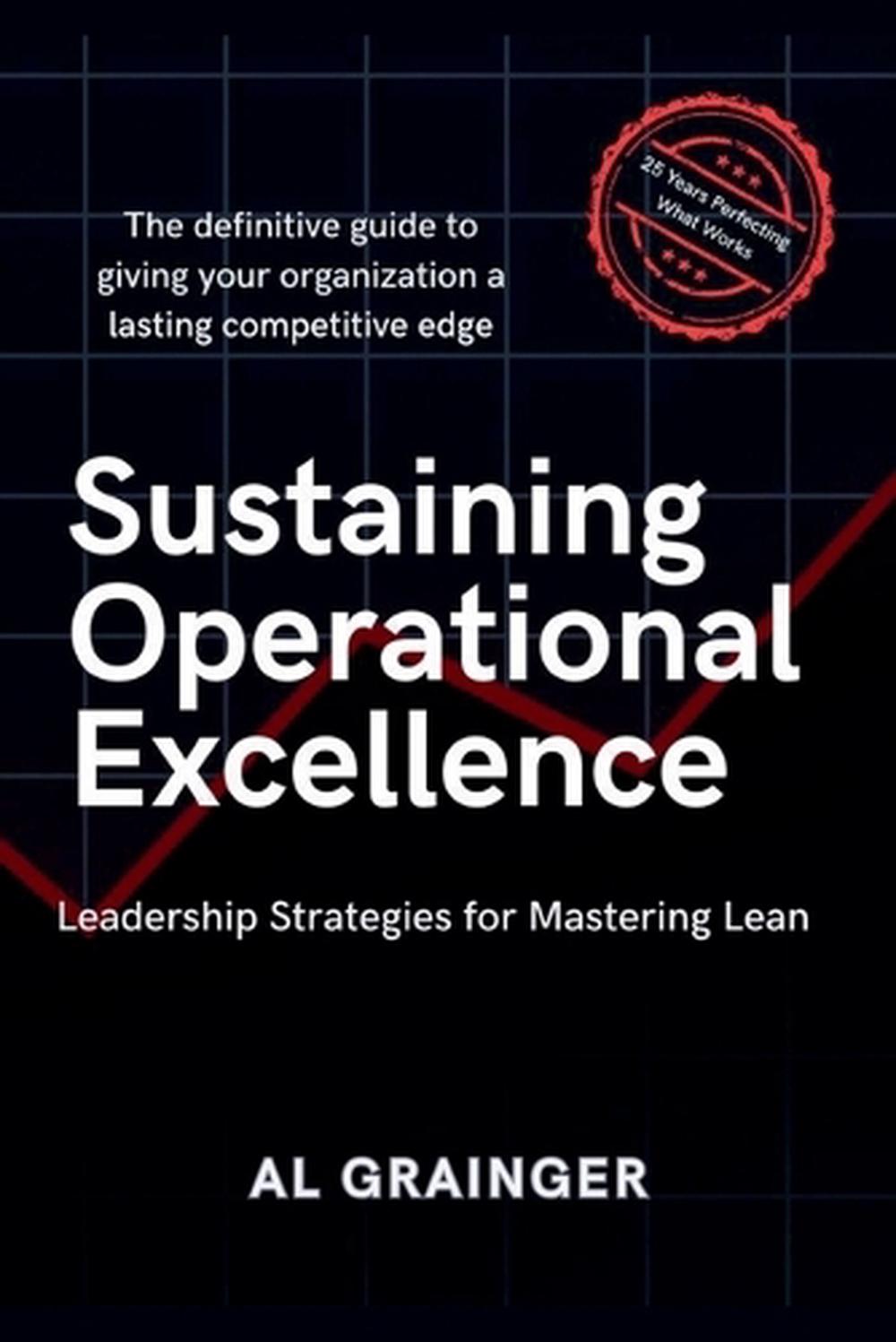 Sustaining Operational Excellence by Al Grainger, Paperback ...