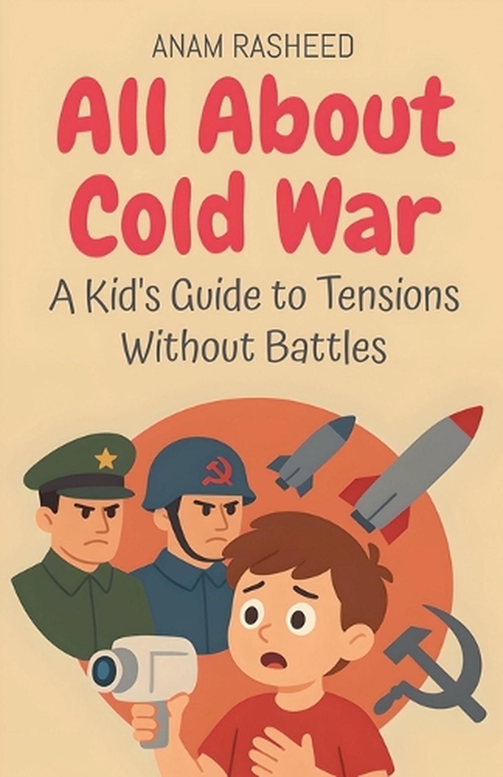 All About Cold War by Anam Rasheed, Paperback, 9798232722487 | Buy ...