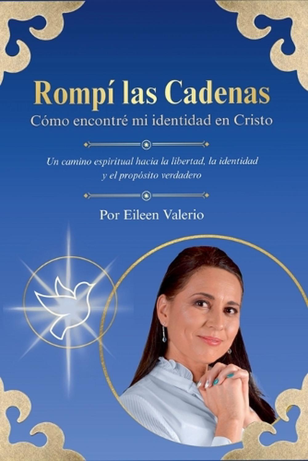 Rompí las Cadenas by Eileen Valerio - ISBN: 9798232876661