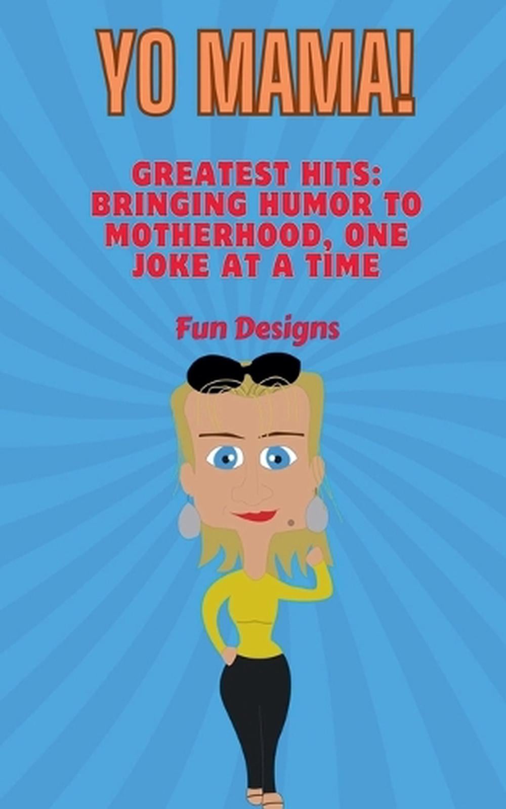 Yo Mama! Yo Mama's Greatest Hits by Fun Designs - ISBN: 9798232878399