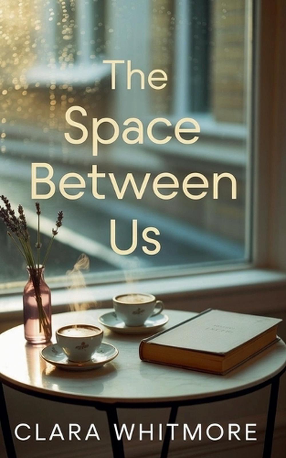 The Space Between Us by Clara Whitmore, Paperback, 9798232945459 | Buy ...