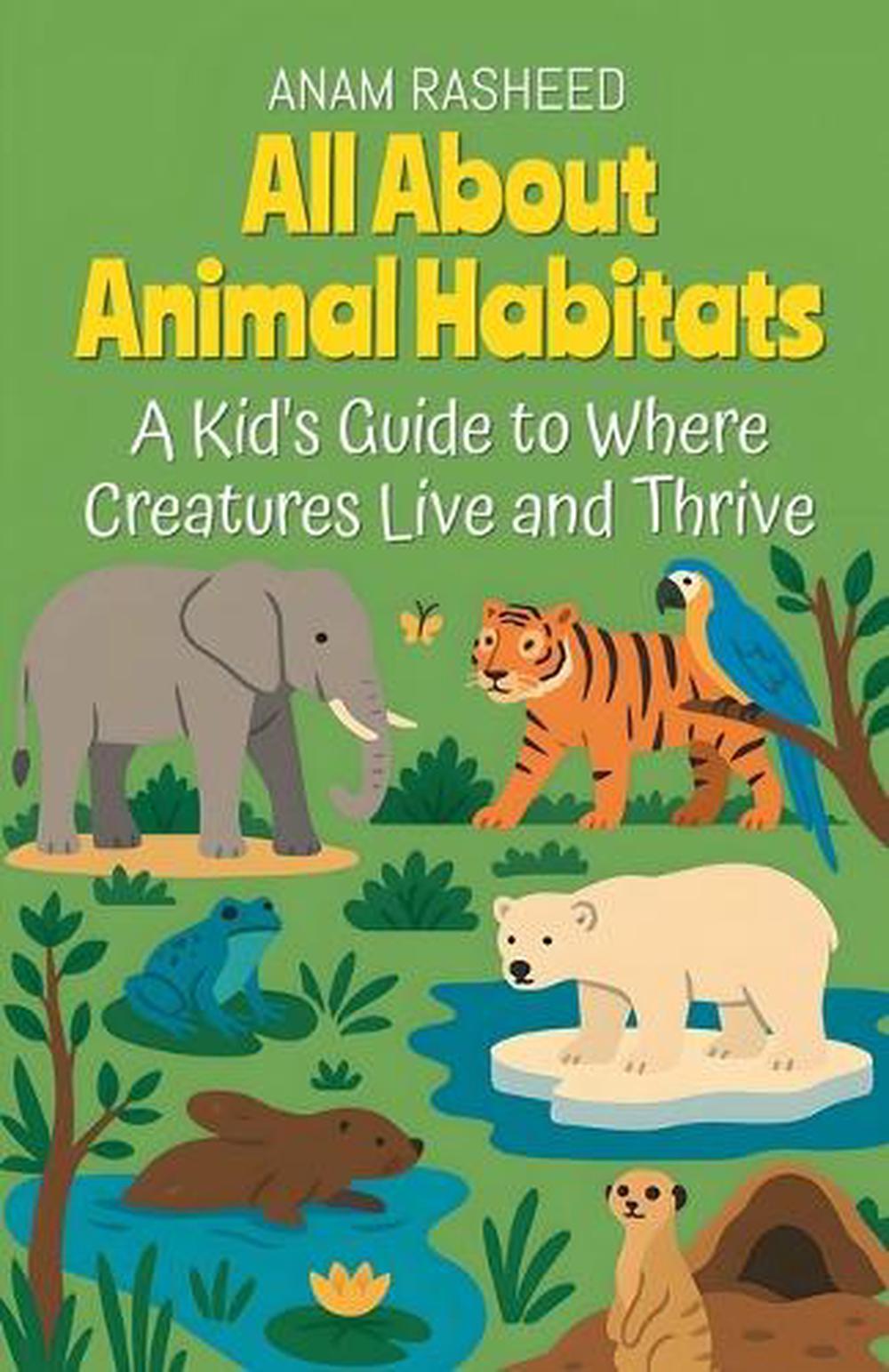 All About Animal Habitats by Anam Rasheed, Paperback, 9798232945473 ...