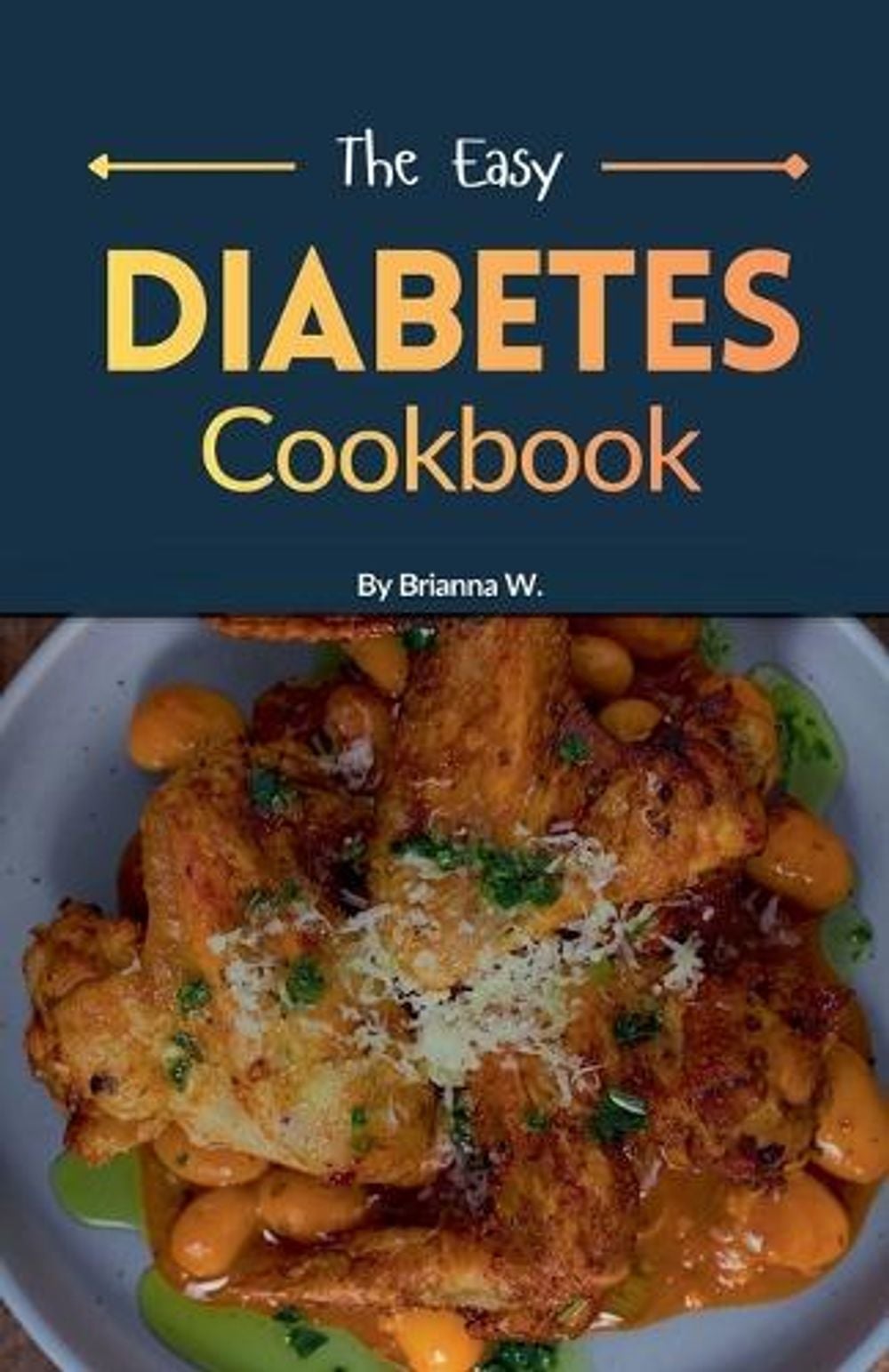 The Easy Diabetes Cookbook by Brianna W. - ISBN: 9798233139512
