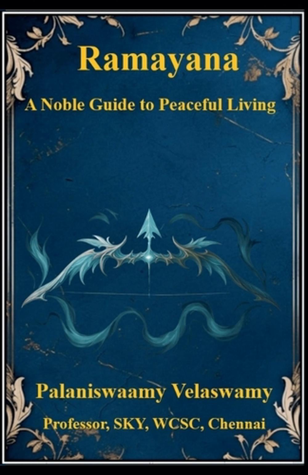 Ramayana - A Noble Guide to Peaceful Living by Palaniswaamy Velaswamy ...