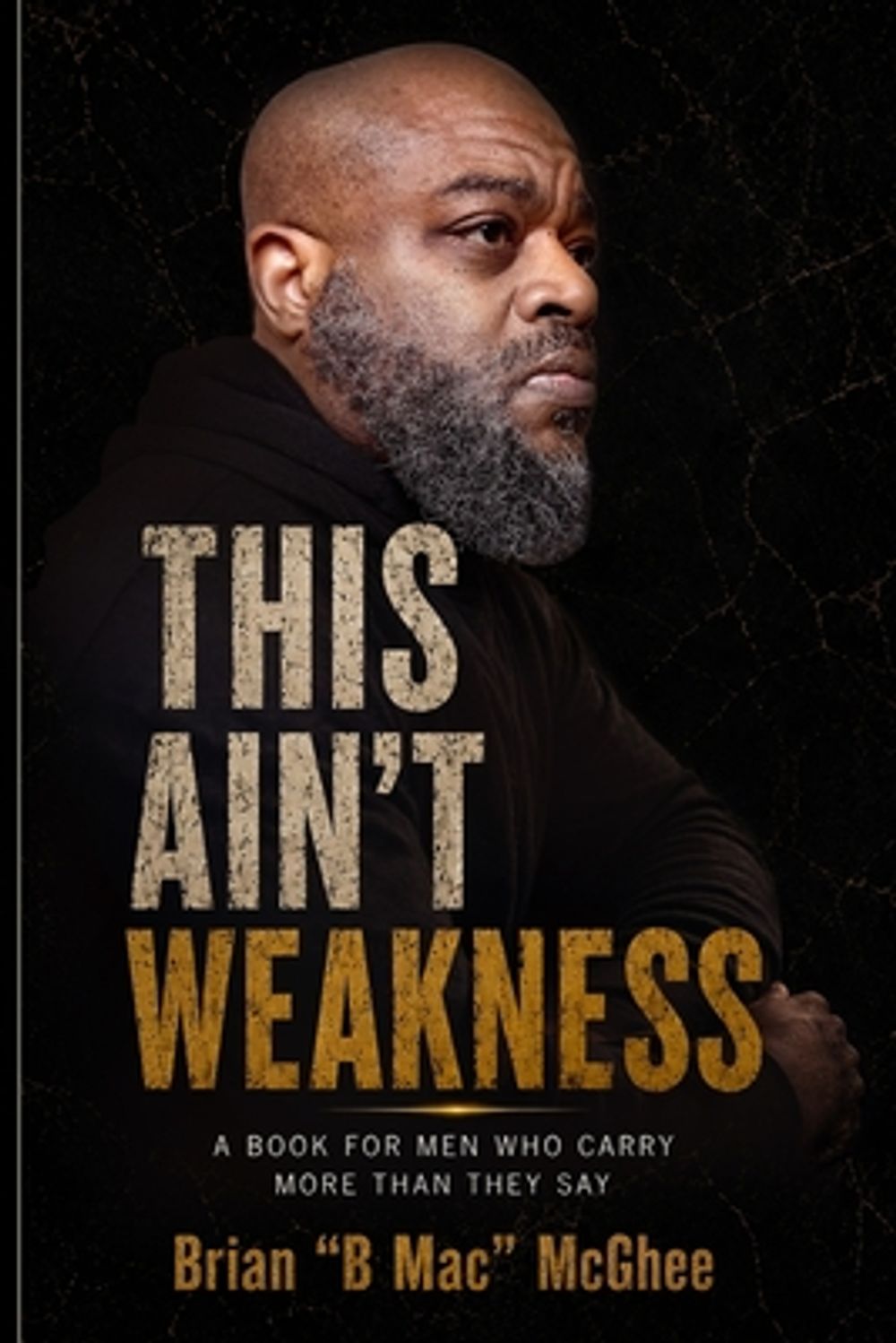 This Ain't Weakness by Brian McGhee - ISBN: 9798234178398