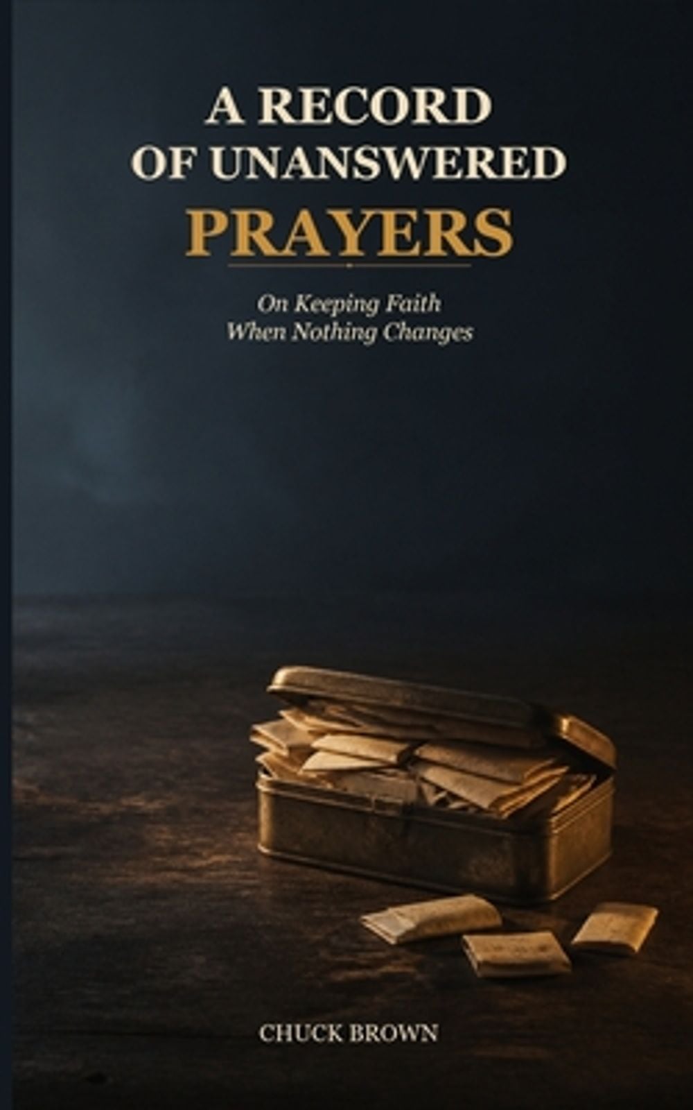 A Record of Unanswered Prayers by Chuck Brown - ISBN: 9798234199164