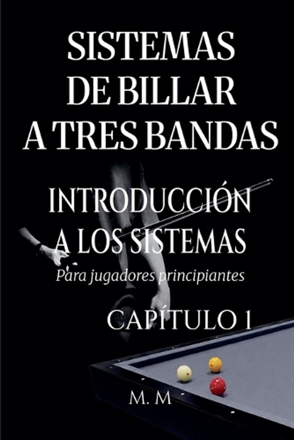 Sistemas De Billar A Tres Bandas - Introducción A Los Sistemas - Capítulo 1 by M.M. - ISBN: 9798235660717
