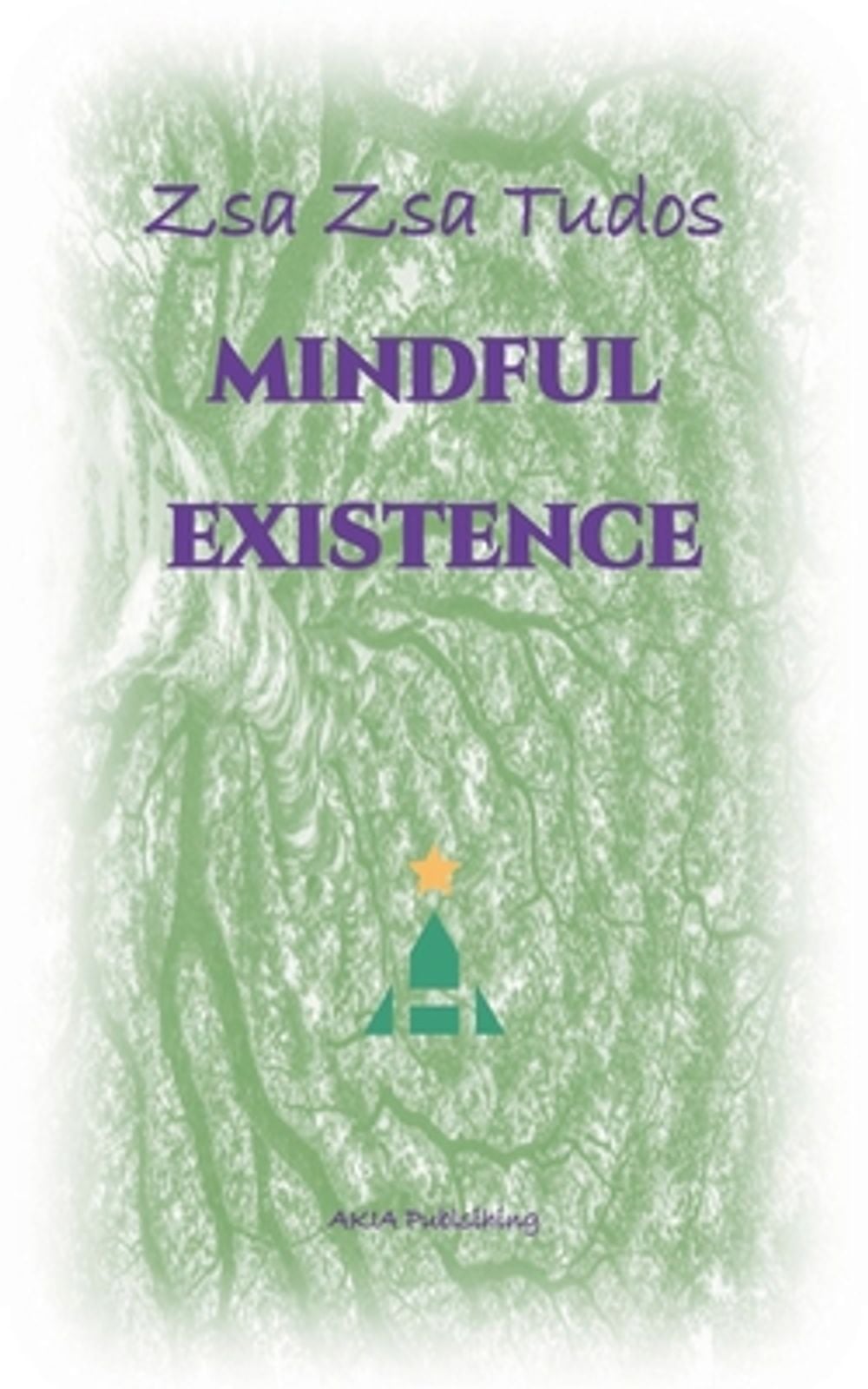 Mindful Existence by Zsa Zsa Tudos - ISBN: 9798235748446