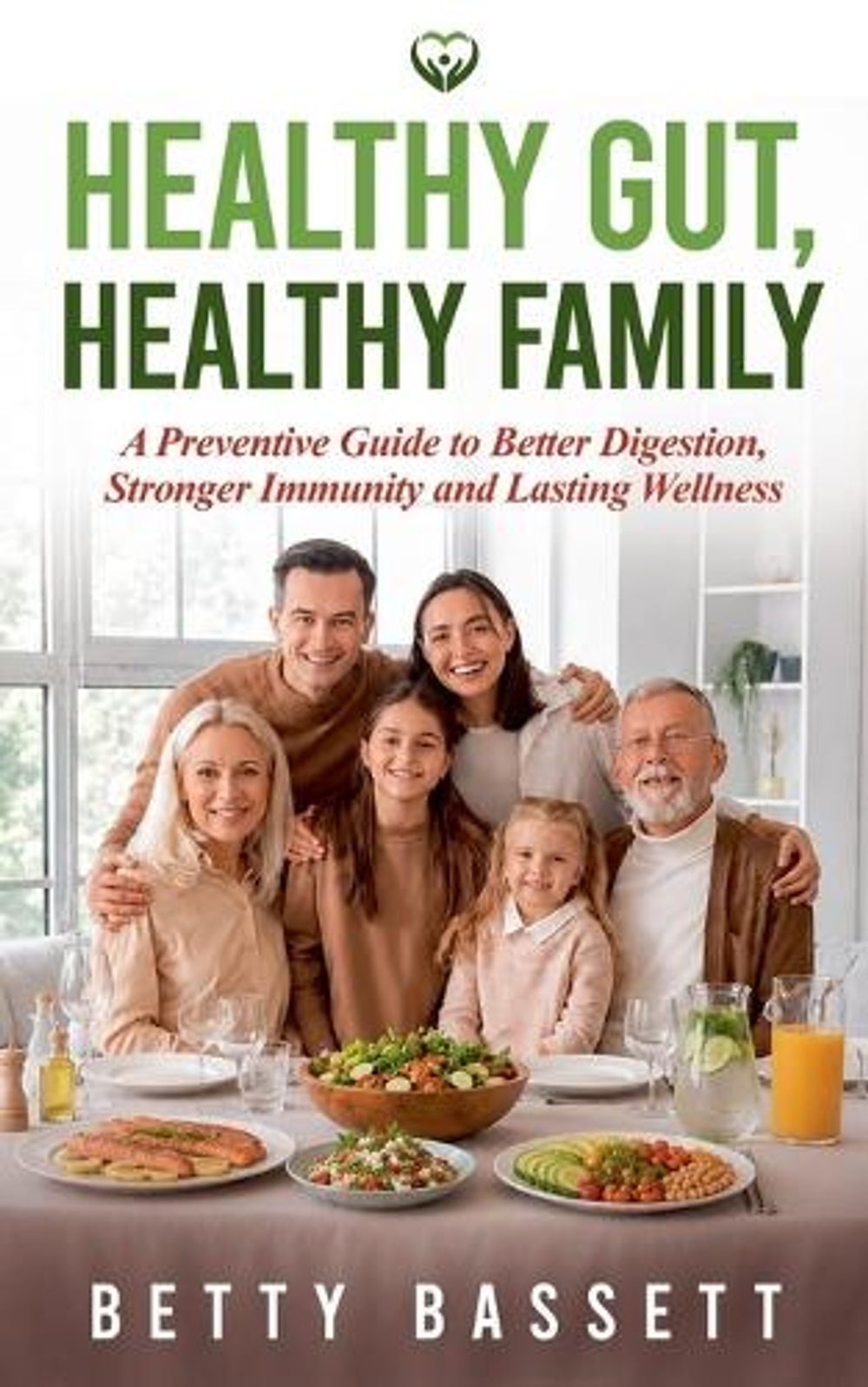 Healthy Gut Healthy Family by Betty Bassett - ISBN: 9798235896680