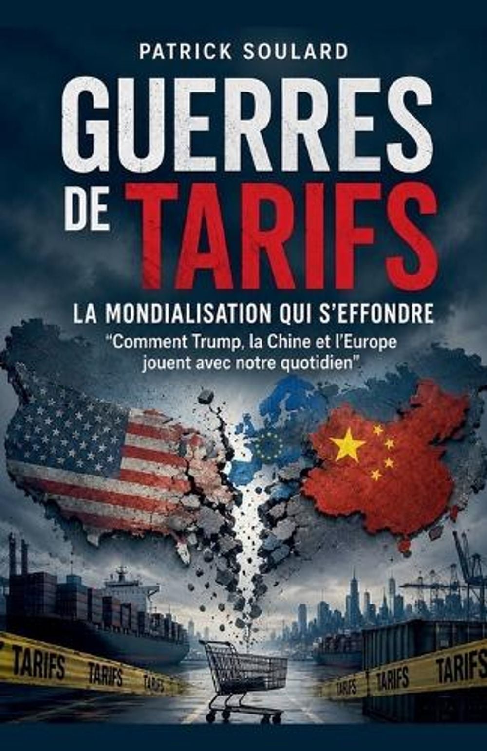 Guerres des tarifs, la mondialisation qui s'effondre by Patrick Soulard - ISBN: 9798235897557