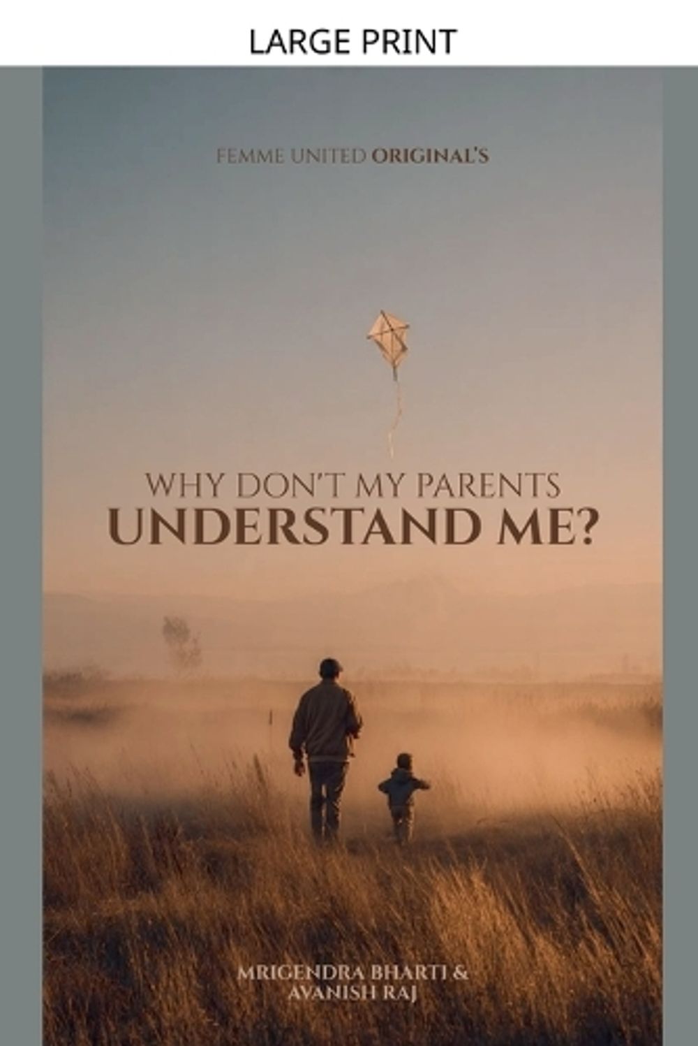 Why Don't My Parents Understand Me? by Mrigendra Bharti - ISBN: 9798237639636