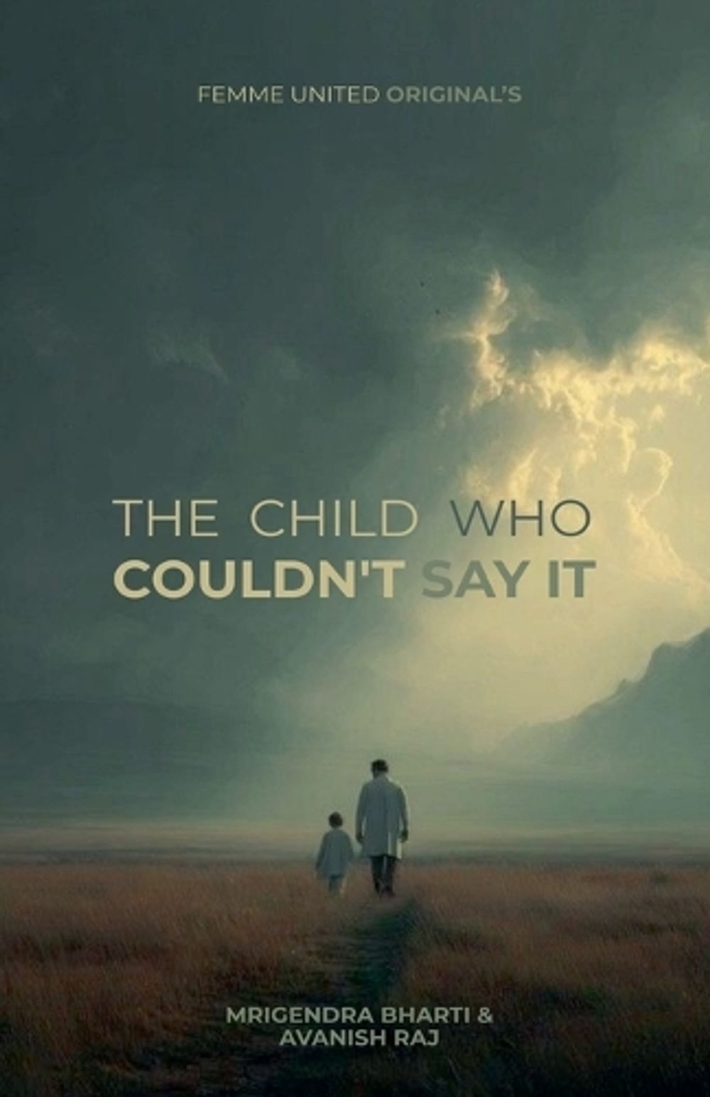 The Child Who Couldn't Say It by Mrigendra Bharti - ISBN: 9798237761702
