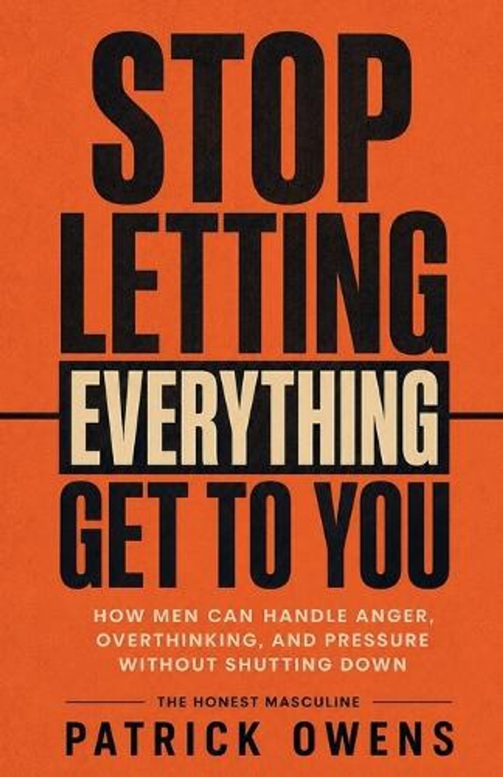 Stop Letting Everything Get to You by Patrick Owens - ISBN: 9798237840032