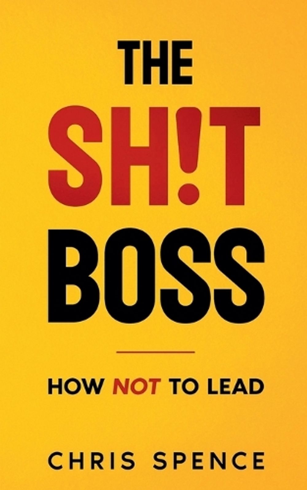 The Sh!t Boss by Chris Spence - ISBN: 9798237987577