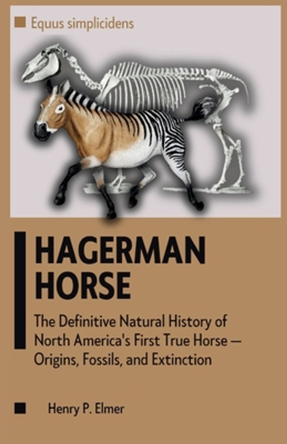 HAGERMAN HORSE (Equus simplicidens) by Henry P. Elmer - ISBN: 9798240845567