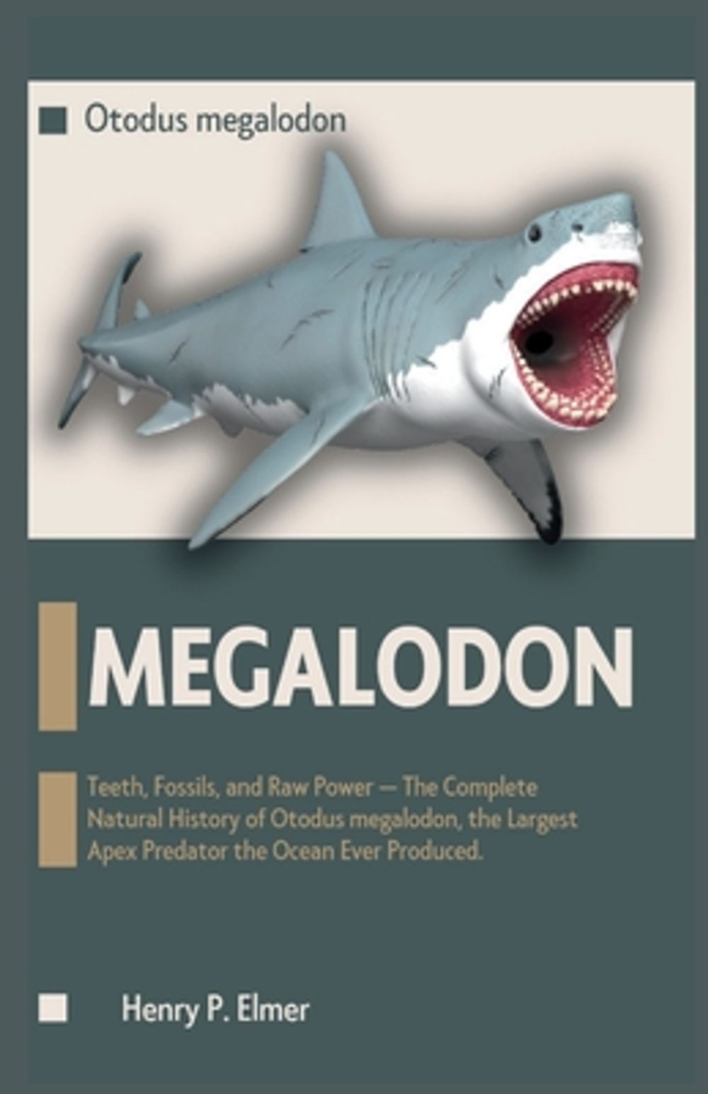 MEGALODON (Otodus megalodon) by Henry P. Elmer - ISBN: 9798240849831
